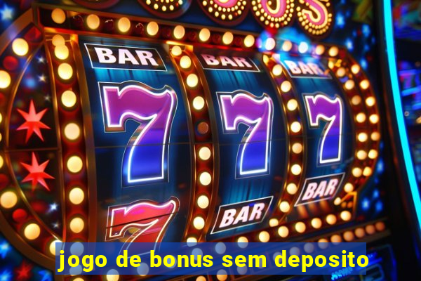 jogo de bonus sem deposito